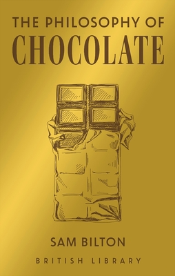 The Philosophy of Chocolate (British Library Philosophy of series)