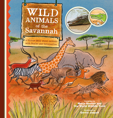 Wild Animals of the Savannah. a Picture Book about Animals with Stories and Information By Marja Baeten, Gertie Jaquet (Illustrator) Cover Image