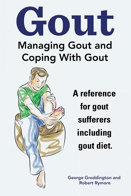 Gout. Managing Gout and Coping With Gout. Reference for gout sufferers including gout diet. Cover Image