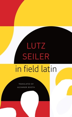 in field latin (The Seagull Library of German Literature) By Lutz Seiler, Alexander Booth (Translated by) Cover Image