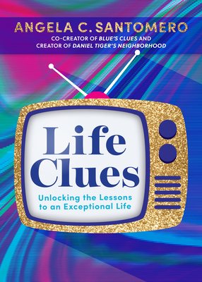 Life Clues: What Grown-Ups Can Learn from Kids, a Puppy, and a Tiger By Angela C. Santomero Cover Image