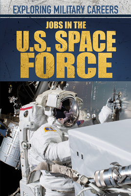 Jobs in the U.S. Space Force By Kathleen A. Klatte Cover Image