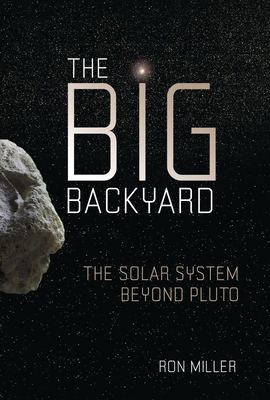 The Big Backyard: The Solar System Beyond Pluto Cover Image