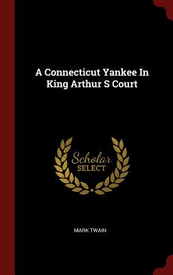 A Connecticut Yankee in King Arthur S Court
