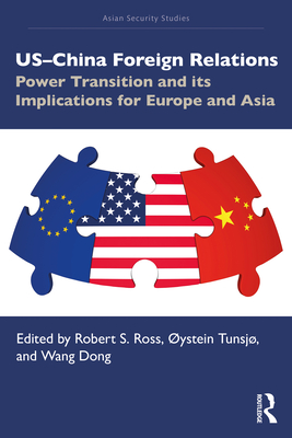 US-China Foreign Relations: Power Transition and its Implications for Europe and Asia (Asian Security Studies)