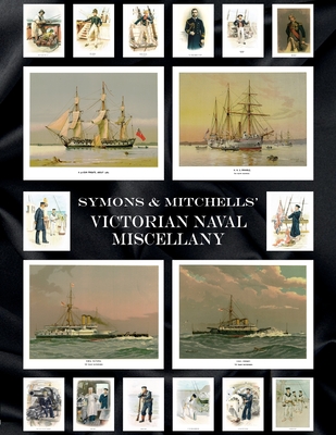 Symons & Mitchells' Victorian Naval Miscellany By W. Christian Symons, W. Fred Mitchell Cover Image