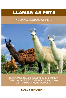 Llamas as Pets: Keeping Llamas As Pets Cover Image