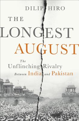 The Longest August: The Unflinching Rivalry Between India and Pakistan By Dilip Hiro Cover Image