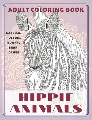 Download Hippie Animals Adult Coloring Book Gazella Possum Bunny Bear Other Paperback The Bookloft