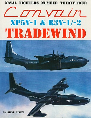 Convair XP5Y-1 & R3Y-1/2 Tradewind (Naval Fighters #34) | Boswell