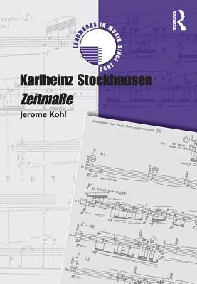 Karlheinz Stockhausen: Zeitmaße (Landmarks in Music Since 1950) By Jerome Kohl Cover Image