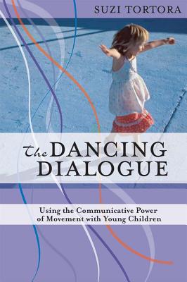 The Dancing Dialogue: Using the Communicative Power of Movement with Young Children Cover Image