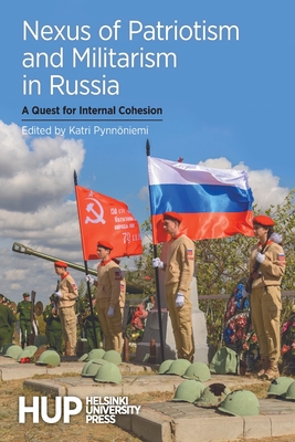 Nexus of Patriotism and Militarism in Russia: A Quest for Internal Cohesion Cover Image