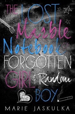 Cover for The Lost Marble Notebook of Forgotten Girl & Random Boy