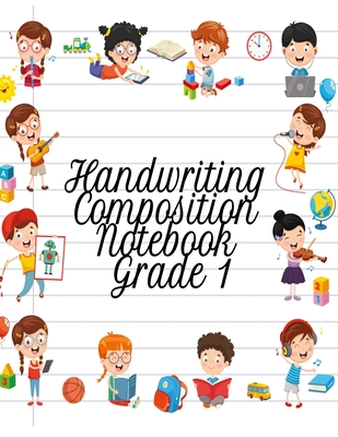 Handwriting Composition Notebook Grade 1: Alphabet Learning & Teaching Workbook - Writing, Tracing & Drawing For First Graders By Dotty Page Cover Image
