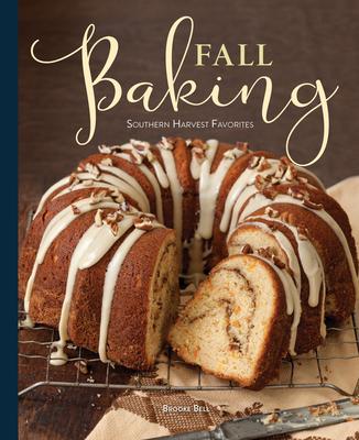 Fall Baking: Southern Harvest Favorites By Brooke Michael Bell (Editor) Cover Image