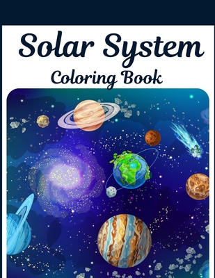 Solar System Coloring Book: Children's Designs For Ages 4-8 With Outer Space, Astronauts, Planets, Space Ships and Rockets Cover Image