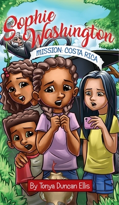 Sophie Washington: Mission: Costa Rica By Tonya Duncan Ellis Cover Image