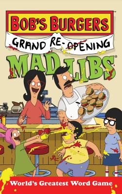Bob's Burgers Grand Re-Opening Mad Libs: World's Greatest Word Game By Billy Merrell Cover Image