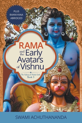 Rama and the Early Avatars of Vishnu: Plus Ramayana Abridged By Swami Achuthananda Cover Image