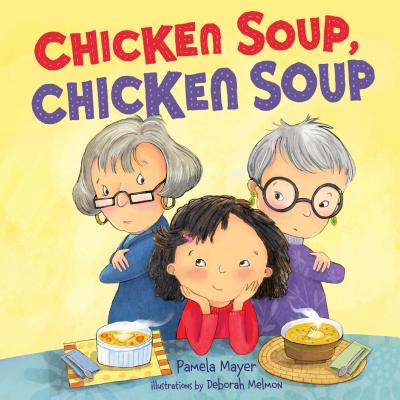 Chicken Soup, Chicken Soup By Pamela Mayer, Deborah Melmon (Illustrator) Cover Image