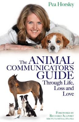 The Animal Communicator's Guide Through Life, Loss and Love Cover Image