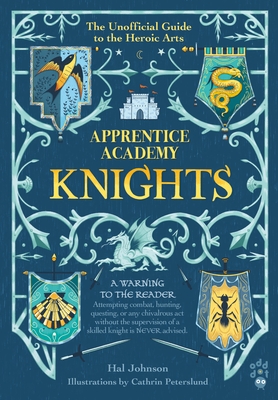 Apprentice Academy: Knights: The Unofficial Guide to the Heroic Arts Cover Image