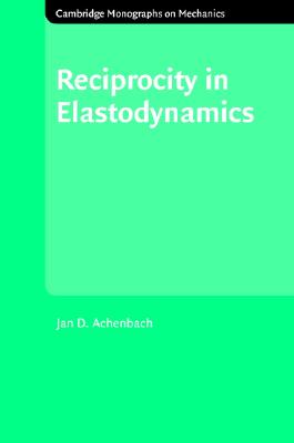 Reciprocity in Elastodynamics (Cambridge Monographs on Mechanics) Cover Image