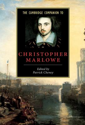 The Cambridge Companion to Christopher Marlowe (Cambridge Companions to Literature) By Patrick Cheney (Editor) Cover Image