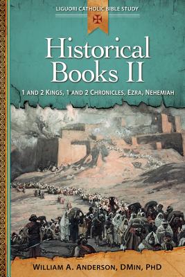 Historical Books II: 1 and 2 Kings, 1 and 2 Chronicles, Ezra, Nehemiah (Liguori Catholic Bible Study) Cover Image