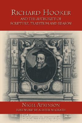 Richard Hooker and the Authority of Scripture, Tradition and Reason Cover Image