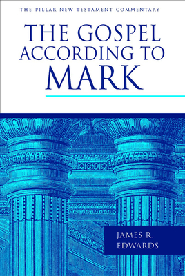 The Gospel According to Mark (Pillar New Testament Commentary (Pntc)) By James R. Edwards Cover Image