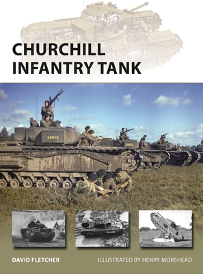 Churchill Infantry Tank (New Vanguard) By David Fletcher, Henry Morshead (Illustrator) Cover Image