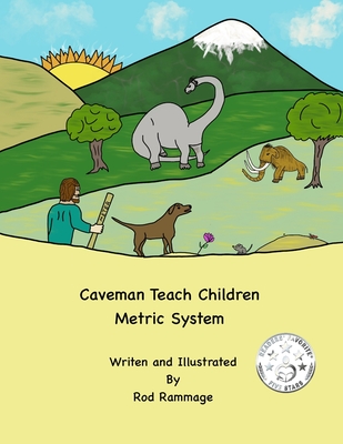 Caveman Teach Children Metric System: Measurement By Rod Rammage Cover Image
