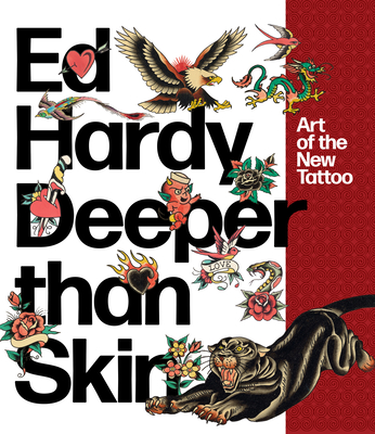 Ed Hardy: Deeper than Skin: Art of the New Tattoo Cover Image