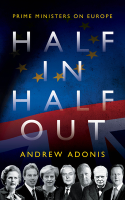 Half In, Half Out: Prime Ministers on Europe Cover Image
