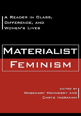 Materialist Feminism: A Reader in Class, Difference, and Women's Lives