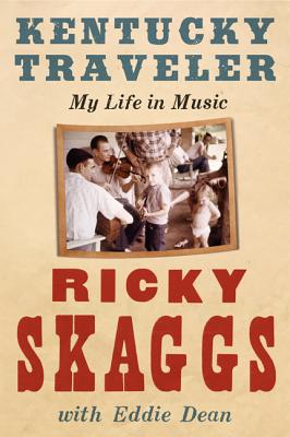 Kentucky Traveler: My Life in Music By Ricky Skaggs Cover Image