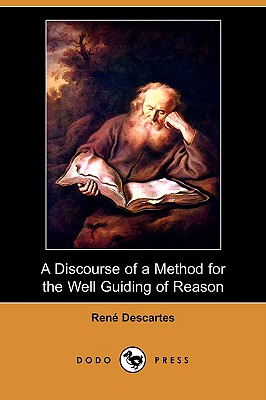 A Discourse of a Method for the Well Guiding of Reason, and the Discovery of Truth in the Sciences (Dodo Press) Cover Image