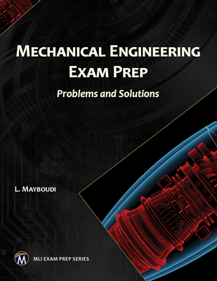 Mechanical Engineering Exam Prep: Problems and Solutions (MLI Exam Prep) Cover Image
