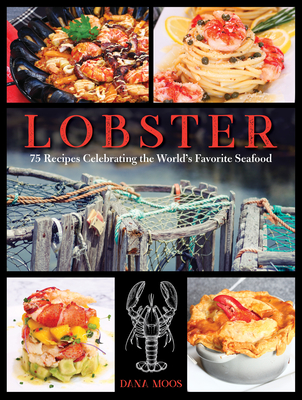 Lobster: 75 Recipes Celebrating the World's Favorite Seafood Cover Image