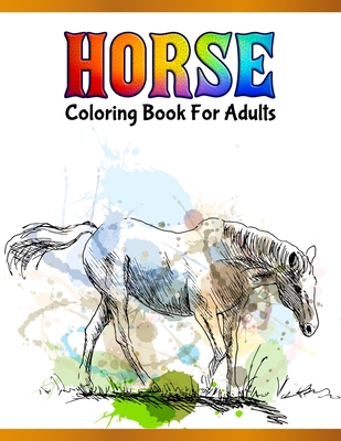 Horse Coloring Book For Adults: Cute Animals: Relaxing Colouring Book - Coloring Activity Book - Discover This Collection Of Horse Coloring Pages By A. Design Creation Cover Image