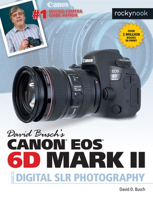David Busch's Canon EOS 6d Mark II Guide to Digital Slr Photography By David D. Busch Cover Image