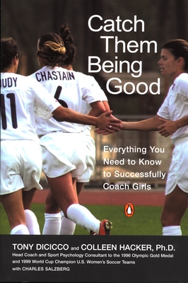 Catch Them Being Good: Everything You Need to Know to Successfully Coach Girls Cover Image