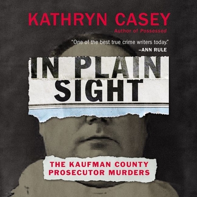 In Plain Sight: The Kaufman County Prosecutor Murders Cover Image