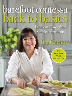 Barefoot Contessa Back to Basics: Fabulous Flavor from Simple Ingredients: A Cookbook By Ina Garten Cover Image