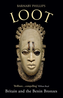 Loot: Britain and the Benin Bronzes By Barnaby Phillips Cover Image