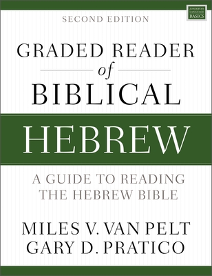 Graded Reader of Biblical Hebrew, Second Edition: A Guide to Reading the Hebrew Bible By Miles V. Van Pelt, Gary D. Pratico Cover Image