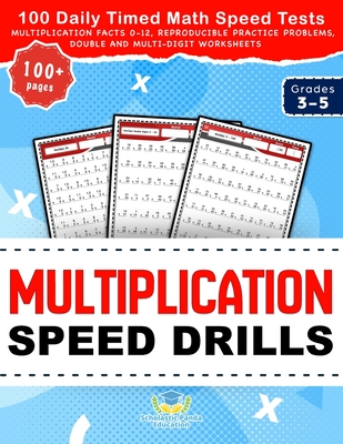 Multiplication Speed Drills: 100 Daily Timed Math Speed Tests, Multiplication Facts 0-12, Reproducible Practice Problems, Double and Multi-Digit Wo (Practicing Math Facts)
