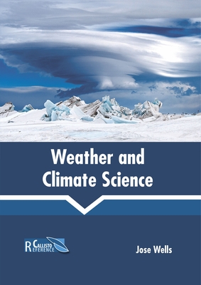Weather and Climate Science By Jose Wells (Editor) Cover Image